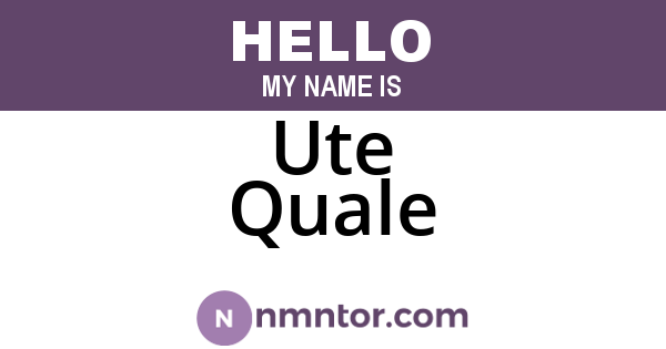 Ute Quale