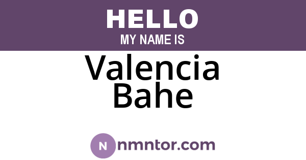 Valencia Bahe