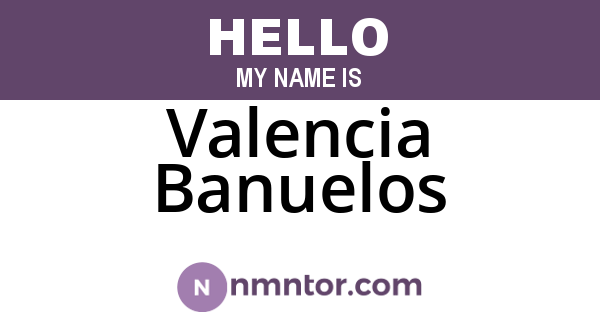 Valencia Banuelos