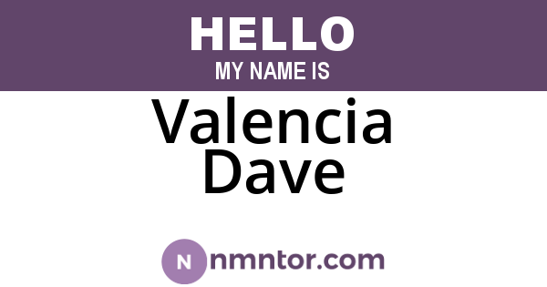 Valencia Dave