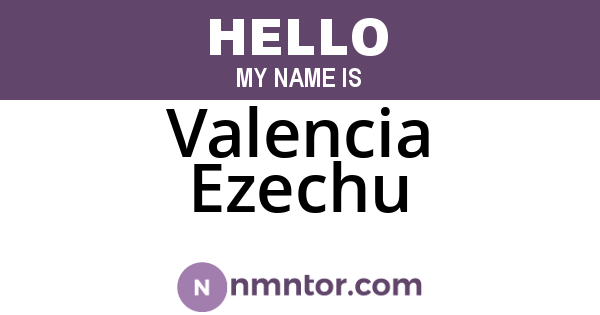 Valencia Ezechu