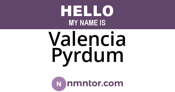 Valencia Pyrdum