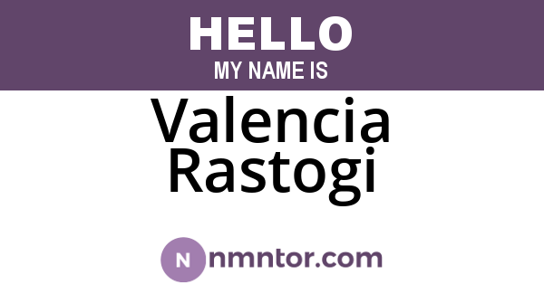 Valencia Rastogi
