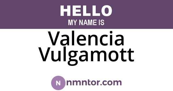 Valencia Vulgamott