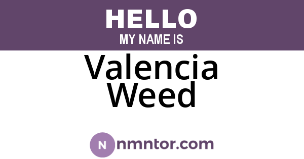 Valencia Weed