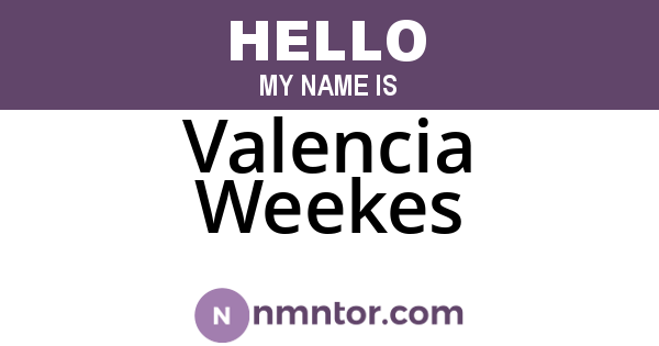 Valencia Weekes