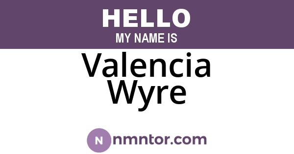 Valencia Wyre