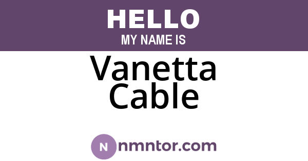 Vanetta Cable