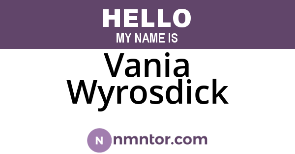 Vania Wyrosdick