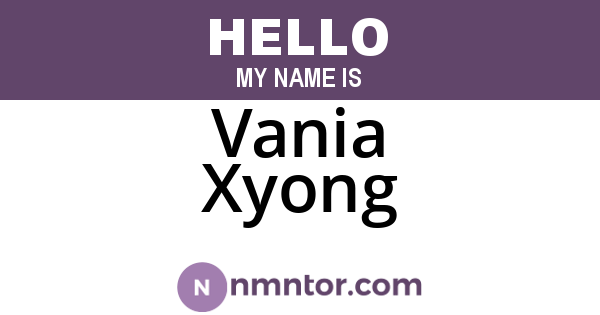 Vania Xyong