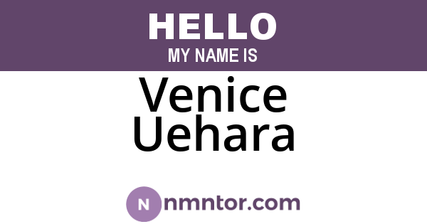 Venice Uehara
