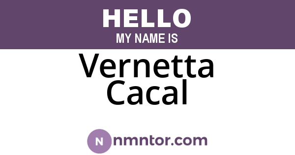 Vernetta Cacal