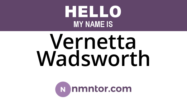 Vernetta Wadsworth