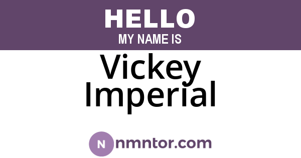 Vickey Imperial