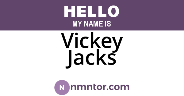Vickey Jacks
