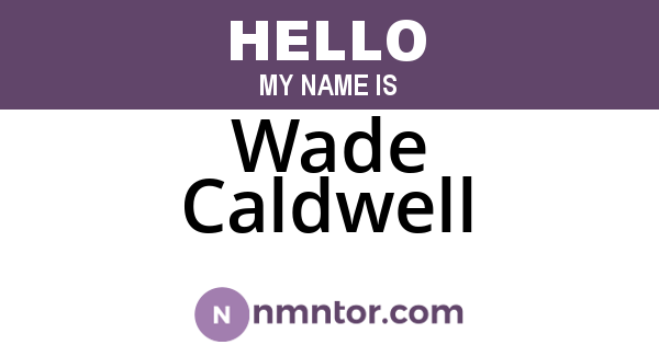 Wade Caldwell