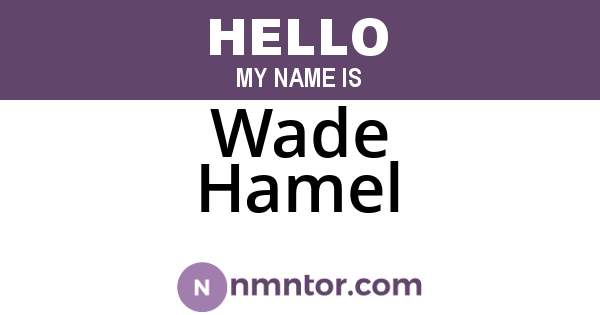 Wade Hamel