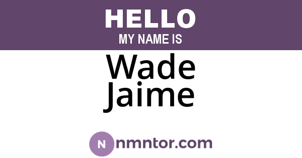 Wade Jaime