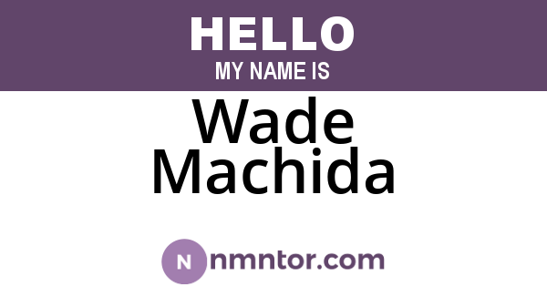 Wade Machida