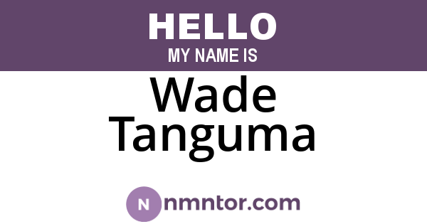Wade Tanguma