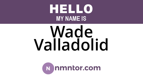 Wade Valladolid