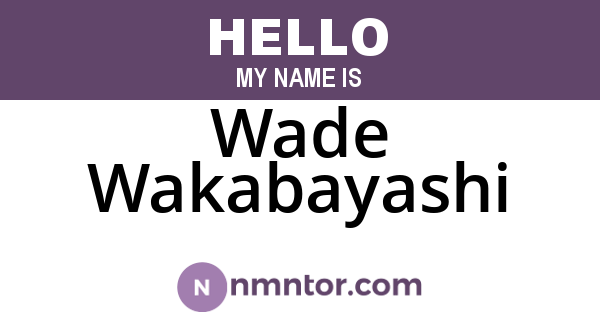 Wade Wakabayashi