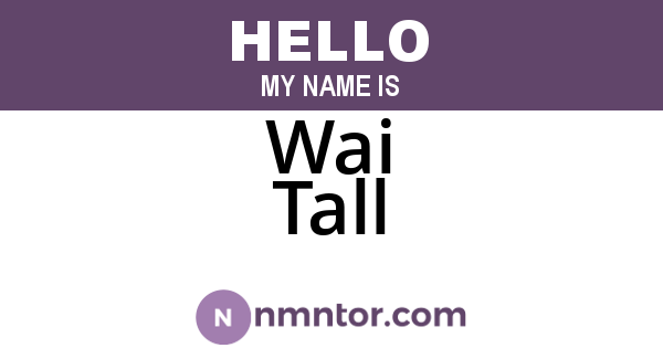 Wai Tall