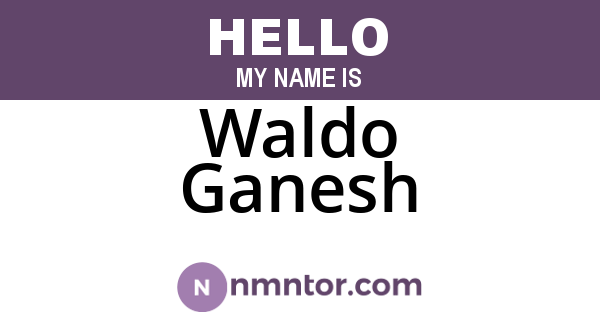 Waldo Ganesh