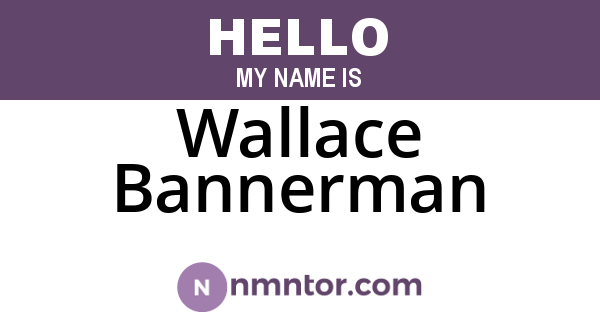 Wallace Bannerman