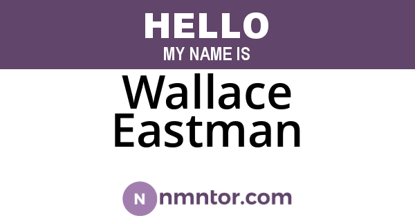 Wallace Eastman
