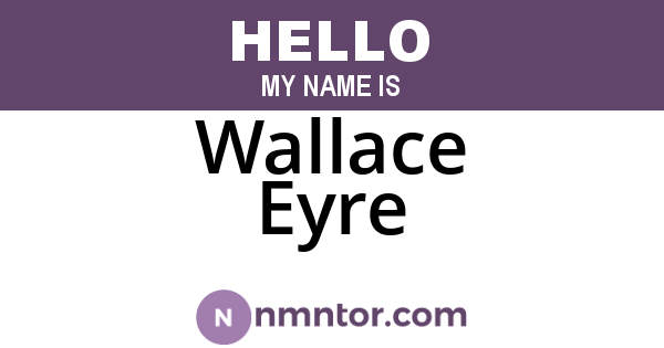 Wallace Eyre
