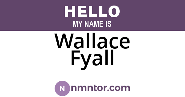 Wallace Fyall