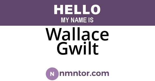 Wallace Gwilt