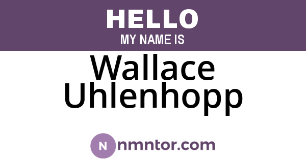 Wallace Uhlenhopp