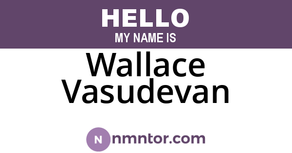 Wallace Vasudevan
