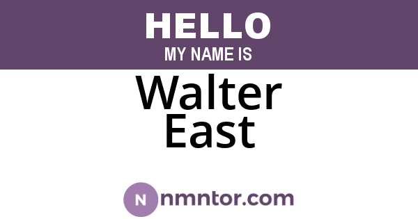 Walter East
