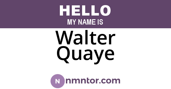 Walter Quaye
