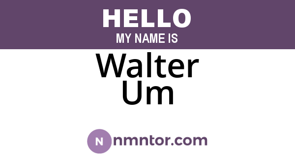 Walter Um