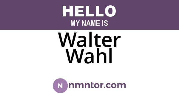 Walter Wahl