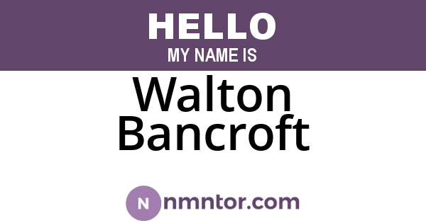 Walton Bancroft