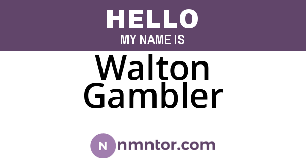 Walton Gambler