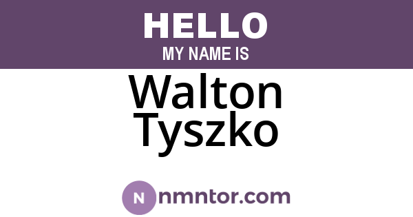 Walton Tyszko