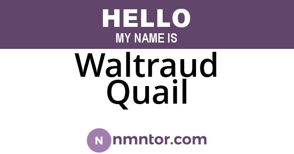 Waltraud Quail