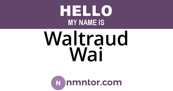 Waltraud Wai