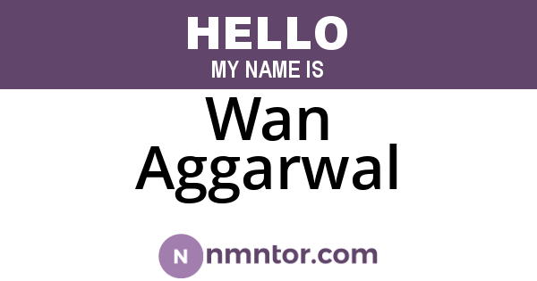 Wan Aggarwal