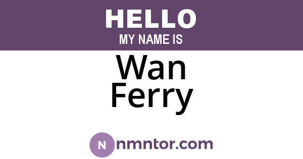 Wan Ferry