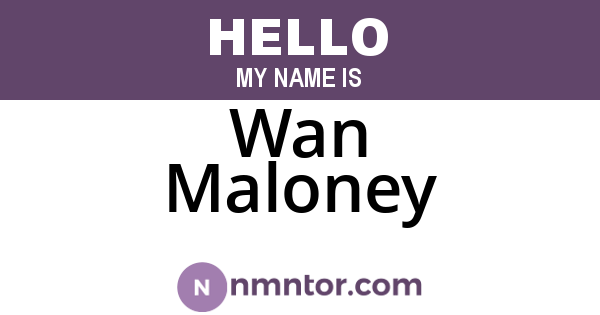 Wan Maloney