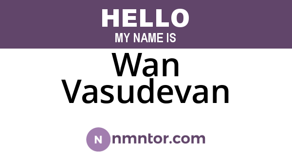 Wan Vasudevan