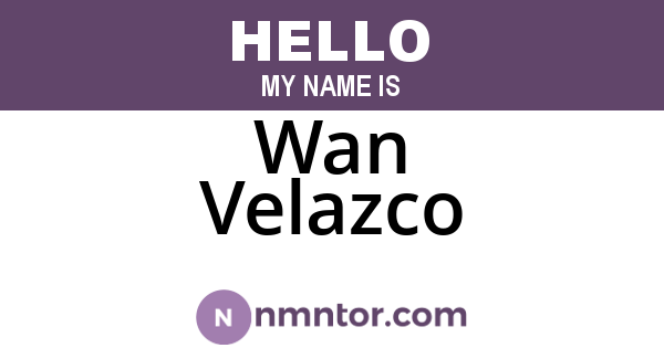 Wan Velazco