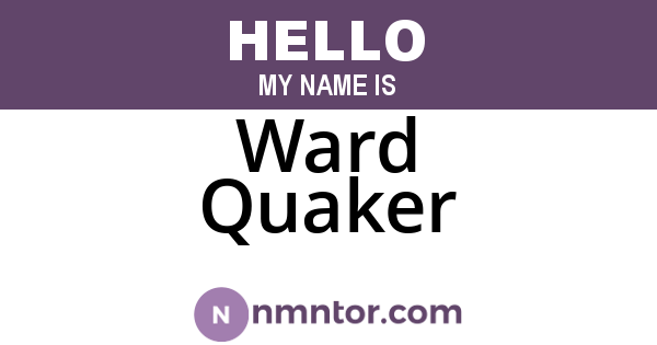 Ward Quaker